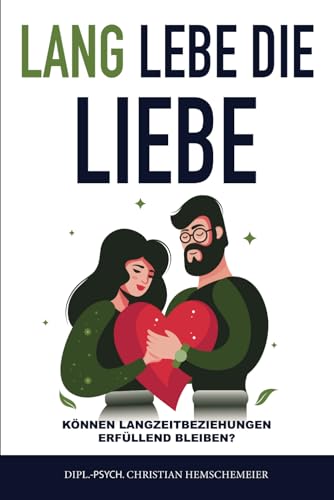 Lang lebe die Liebe!: Können Langzeitbeziehungen erfüllend bleiben? (Liebeschip Mini-Books, Band 1)