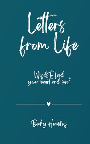 Letters from Life: Words to feed your heart and soul von Wildmark Publishing