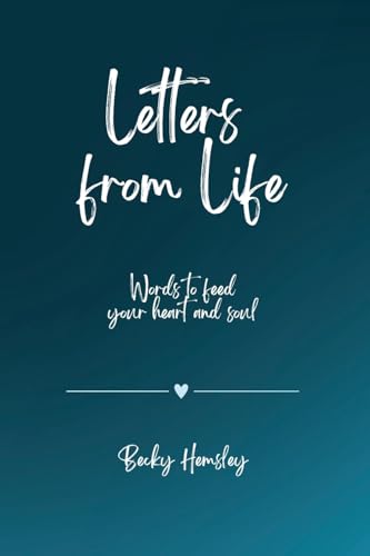 Letters from Life: Words to feed your heart and soul von Wildmark Publishing