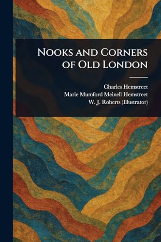 Nooks and Corners of Old London von Anson Street Press