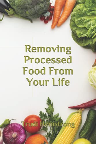 Removing Processed Food From Your Life (No Calorie Counting, Inc.)