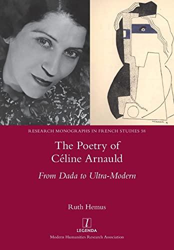 The Poetry of Céline Arnauld: From Dada to Ultra-Modern (Research Monographs in French Studies, Band 58) von Legenda