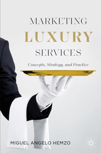 Marketing Luxury Services: Concepts, Strategy, and Practice von MACMILLAN