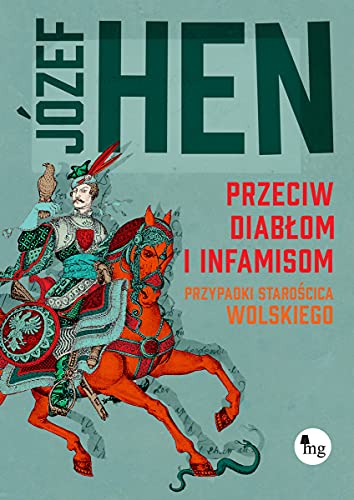 Przeciw diabłom i infamisom.: Przypadki starościca Wolskiego