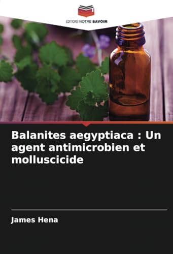 Balanites aegyptiaca : Un agent antimicrobien et molluscicide