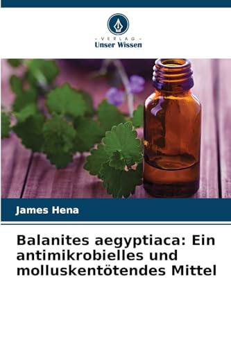 Balanites aegyptiaca: Ein antimikrobielles und molluskentötendes Mittel