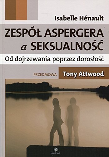 Zespol Aspergera a seksualnosc: Od dojrzewania poprzez dorosłość von Harmonia