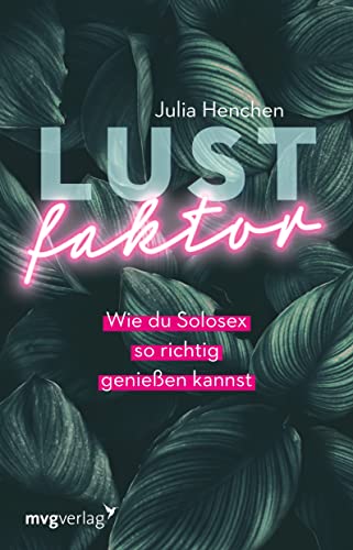 Lustfaktor: Wie du Solosex so richtig genießen kannst von MVG Moderne Vlgs. Ges.