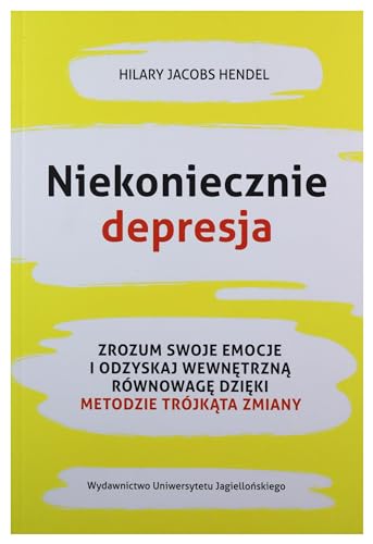 Niekoniecznie depresja: Zrozum swoje emocje i odzyskaj wewnętrzną równowagę dzięki Metodzie Trójkąta Zmiany
