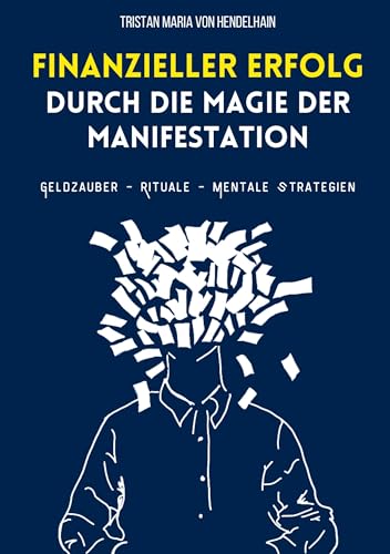 Finanzieller Erfolg durch die Magie der Manifestation: Geldzauber - Rituale - Mentale Strategien von BoD – Books on Demand