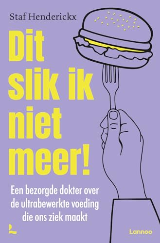 Dit slik ik niet meer!: een bezorgde dokter over de ultrabewerkte voeding die ons ziek maakt von Lannoo