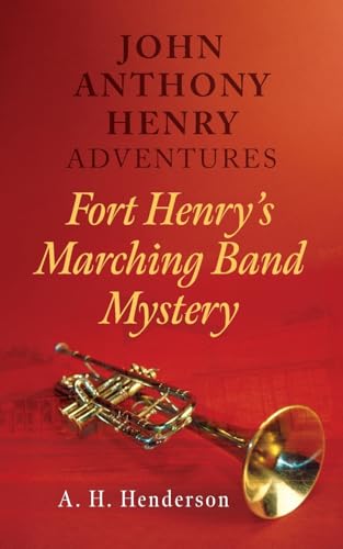 John Anthony Henry Adventures: Fort Henry's Marching Band Mystery von Palmetto Publishing