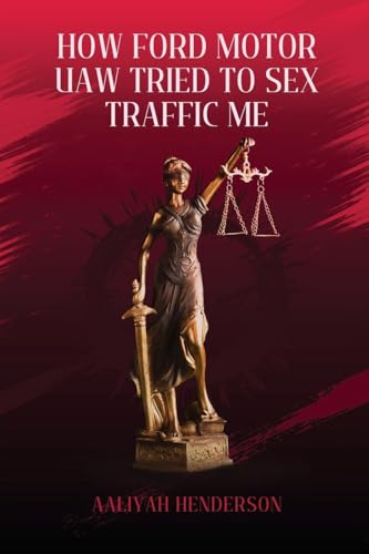How Ford Motor UAW Tried to Sex Traffic Me von Bellevue Publishers