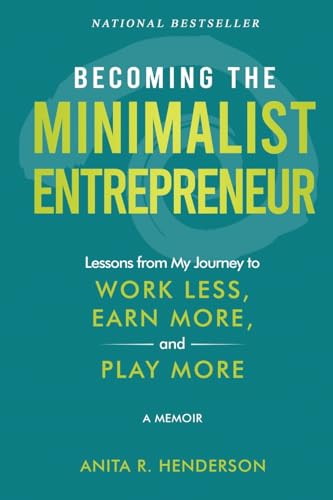 Becoming the Minimalist Entrepreneur: Lessons from My Journey to Work Less, Earn More, and Play More - A Memoir von Elite Online Publishing
