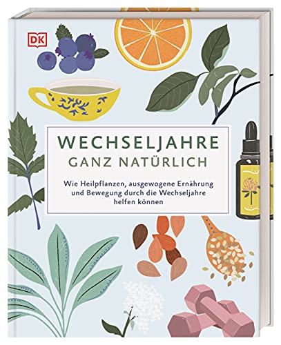 Wechseljahre – ganz natürlich: Wie Heilpflanzen, ausgewogene Ernährung und Bewegung durch die Wechseljahre helfen können von DK