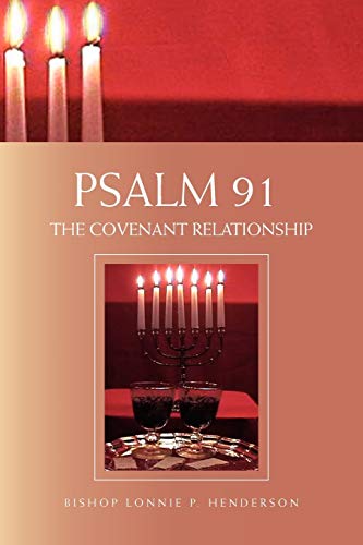 Psalm 91:The Covenant Relationship: The Covenant Relationship von Xlibris Corporation