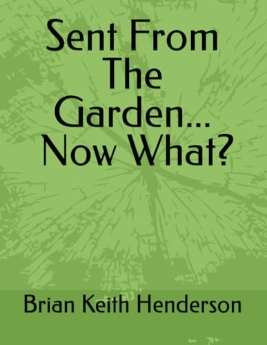Sent From The Garden -Now What? von Independently published