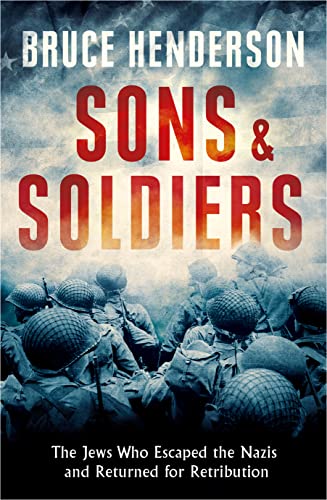 Sons and Soldiers: The Jews Who Escaped the Nazis and Returned for Retribution von Harpercollins Uk; William Collins