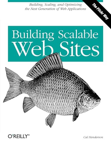 Building Scalable Web Sites: Building, Scaling, and Optimizing the Next Generation of Web Applications von O'Reilly Media