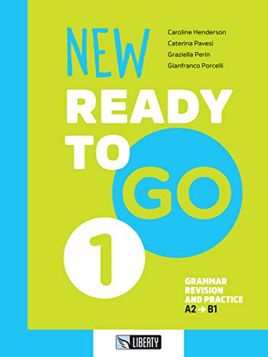 New ready to go. Per le Scuole superiori. Con Contenuto digitale per accesso online. Con Contenuto digitale per download. Grammar revision and practice. A2-B1 (Vol. 1) von Liberty