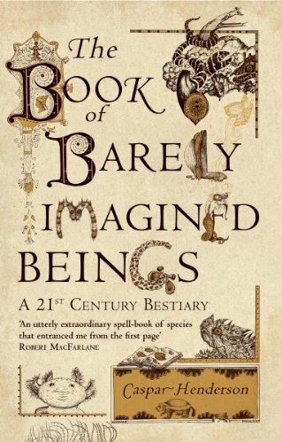 The Book of Barely Imagined Beings: A 21st-Century Bestiary von Granta Publications