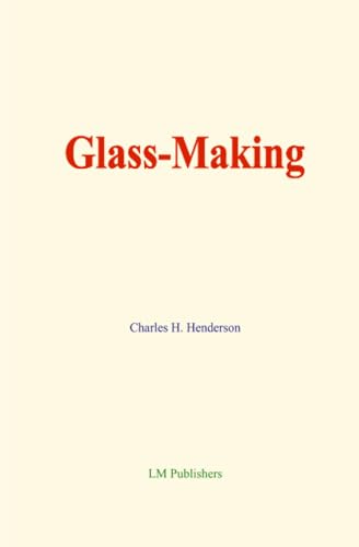 Glass-Making Glass-Making von LM Publishers