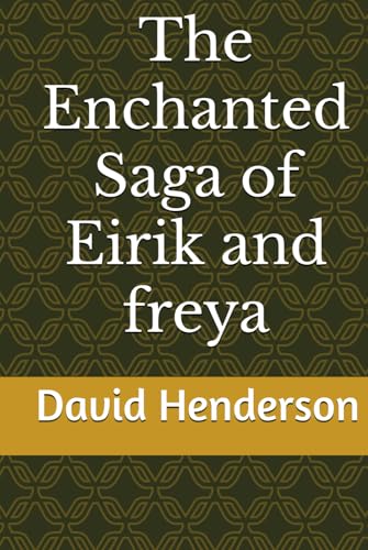 The Enchanted Saga of Eirik and freya (Beyond Asgard, Band 1) von Independently published