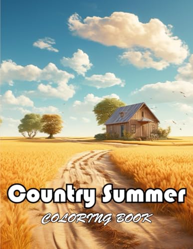 Country Summer Coloring Book: 100+ New and Exciting Designs Suitable for All Ages von Independently published