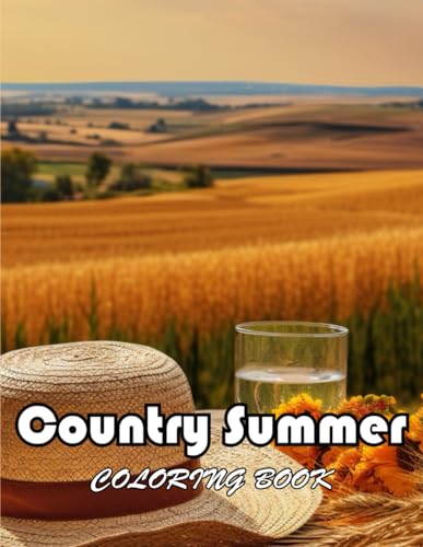 Country Summer Coloring Book: 100+ New and Exciting Designs Suitable for All Ages von Independently published