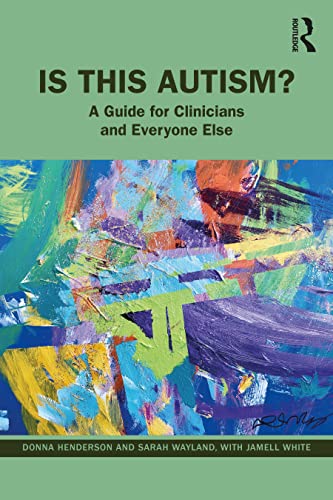 Is This Autism?: A Guide for Clinicians and Everyone Else von Routledge