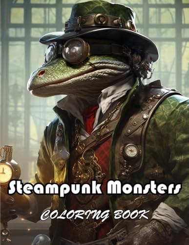 Steampunk Monsters Coloring Book: 100+ New and Exciting Designs Suitable for All Ages von Independently published