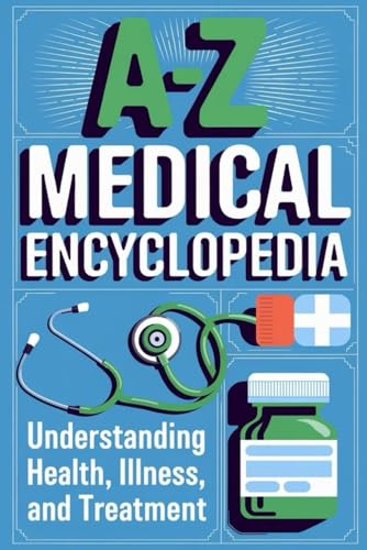 A-Z Medical Encyclopedia: Understanding Health, Illness, and Treatment von Independently published