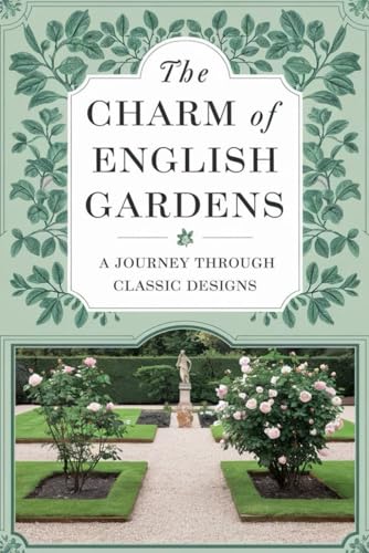 The Charm of English Gardens: A Journey Through Classic Designs von Independently published