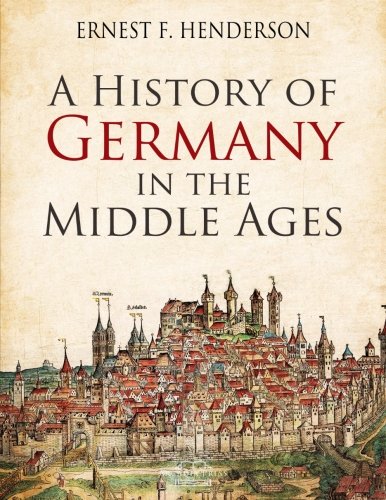 A History of Germany in the Middle Ages von CreateSpace Independent Publishing Platform