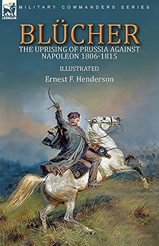 Blücher: the Uprising of Prussia Against Napoleon 1806-1815 von LEONAUR