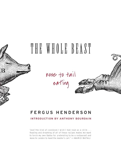 The Whole Beast: Nose to Tail Eating: Nose to Tail Eating, The von Ecco