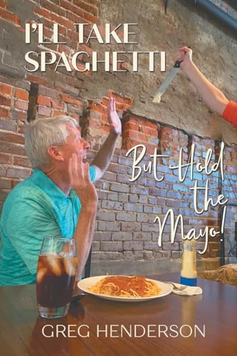 I'll Take Spaghetti, But Hold the Mayo! von Strategic Book Publishing