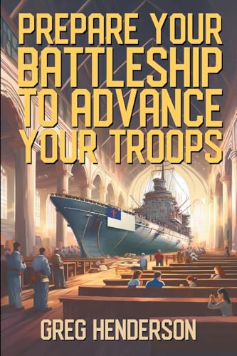 Prepare Your Battleship to Advance Your Troops von Strategic Book Publishing