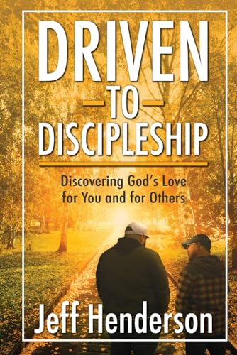 Driven to Discipleship: Discovering God's Love for You and for Others von Credo House Publishers