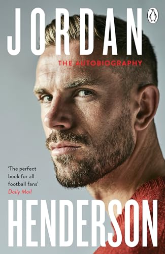Jordan Henderson: The Autobiography: The must-read autobiography from Liverpool’s beloved captain von Michael Joseph