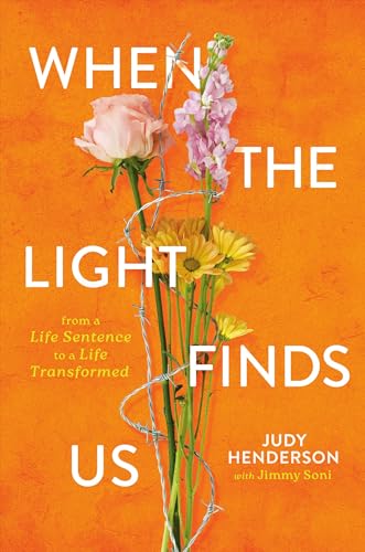 When the Light Finds Us: From a Life Sentence to a Life Transformed von Worthy Books