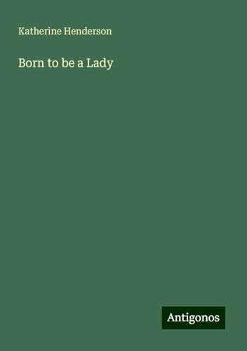 Born to be a Lady von Antigonos Verlag