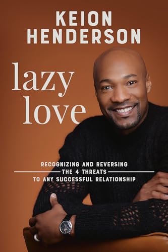 Lazy Love: Recognizing and Reversing the 4 Threats to any Successful Relationship von FaithWords