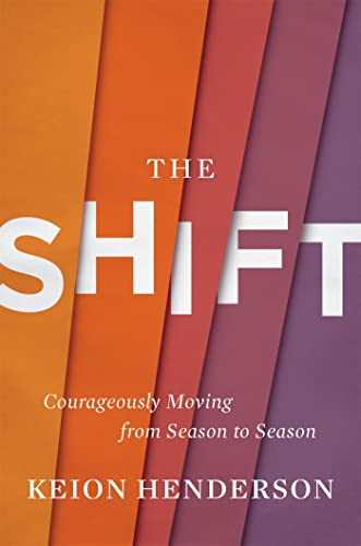 The Shift: Courageously Moving from Season to Season von Worthy Books