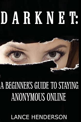 Darknet: A Beginner's Guide to Staying Anonymous Online von Createspace Independent Publishing Platform