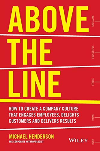 Above the Line: How to Create a Company Culture that Engages Employees, Delights Customers and Delivers Results von Wiley