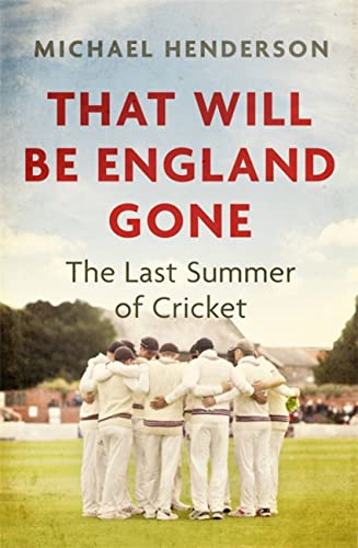 That Will Be England Gone: The Last Summer of Cricket von Constable