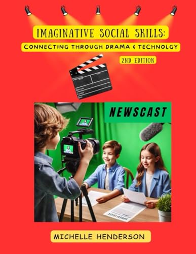 Imaginative Social Skills: Connecting Through Drama & Technology von Michelle Henderson, LLC