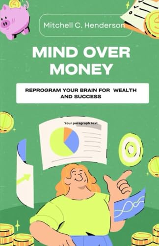 Mind Over Money: Reprogram Your Brain for Wealth and Success (Get Rich With Mitch) von Independently published