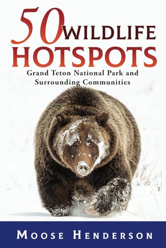 50 Wildlife Hotspots: Grand Teton National Park and Surrounding Communities von Sastrugi Press